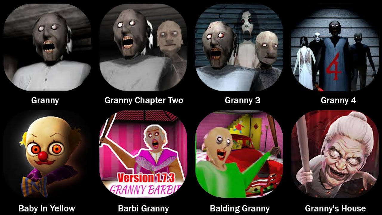 Baby In Yellow,Granny,Granny Chapter Two,Granny 3,Granny 4,Barbi Granny,Balding Granny,Granny House