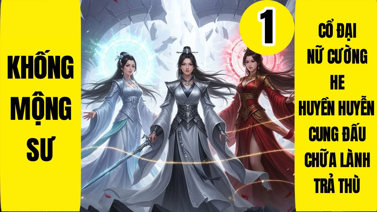 Tập 1 | Khống Mộng Sư | Cổ Đại | Nữ Cường | HE | Trả Thù | Huyền Huyễn | Cung Đấu | Chữa Lành