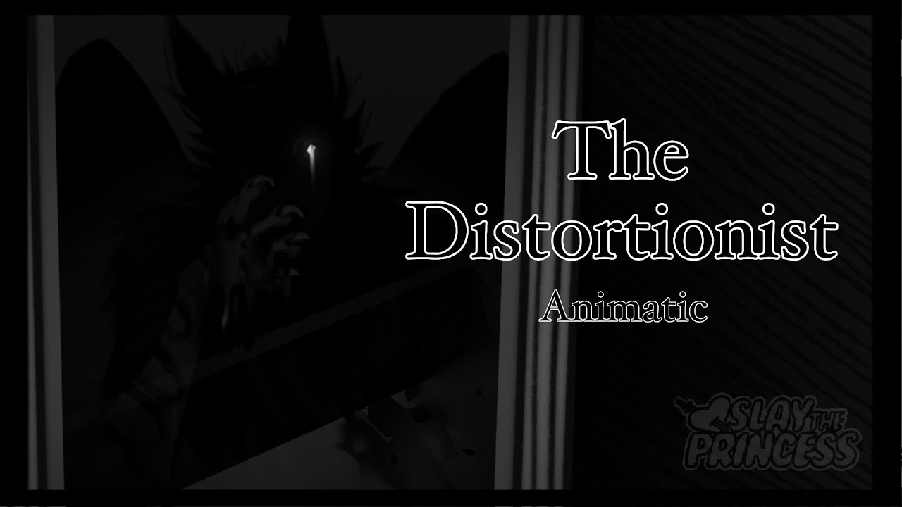 [15+] THE DISTORTIONIST -  A Slay the Princess Animatic