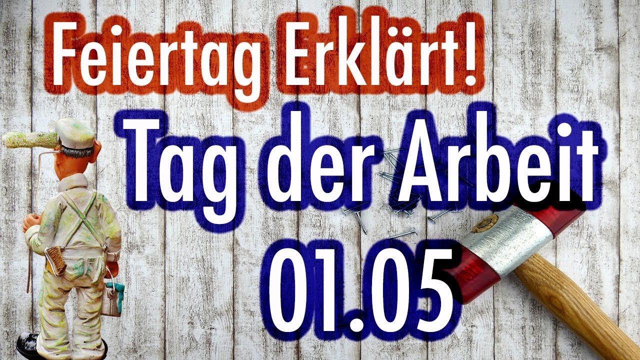 Warum feiern wir den Tag der Arbeit? [Feiertag Erkl&auml;rt!]