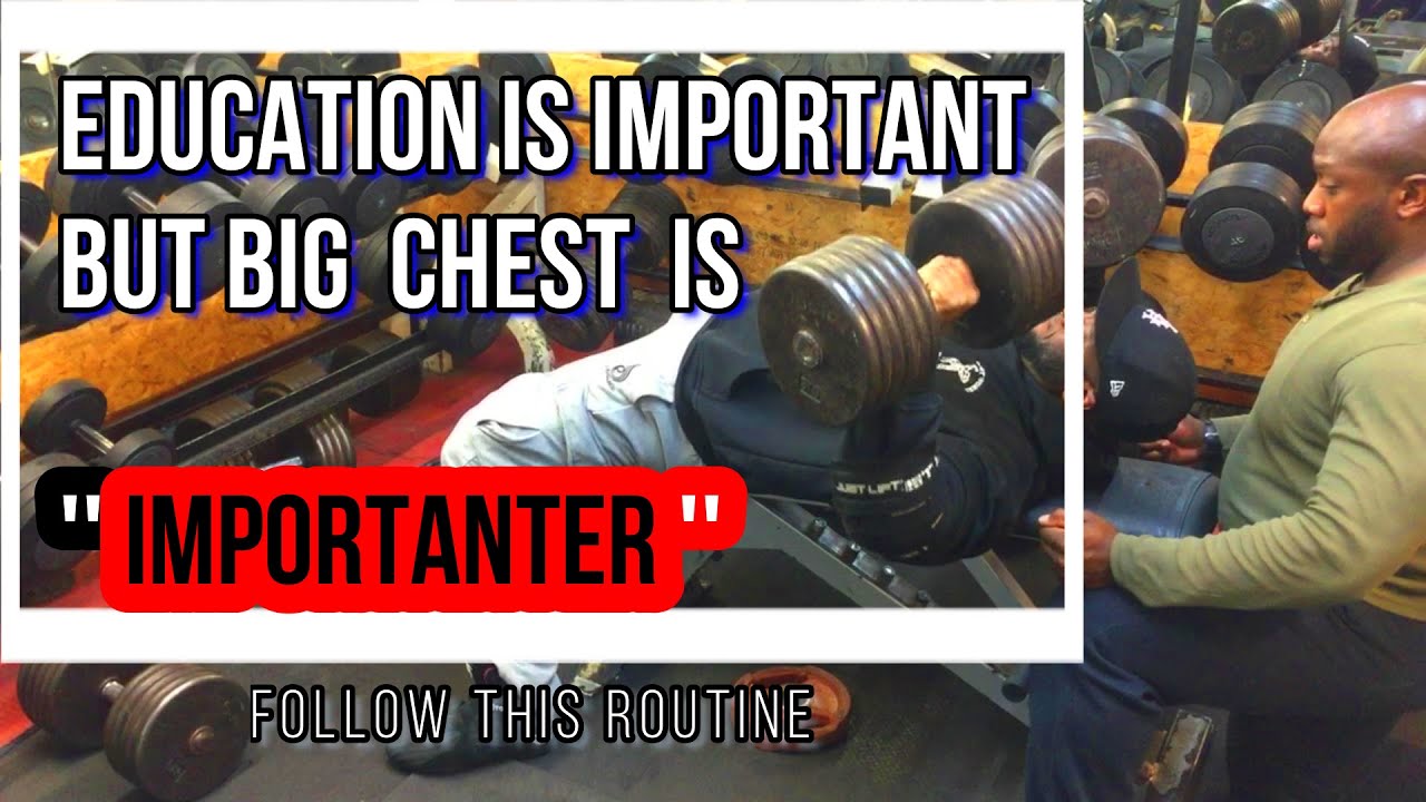 EDUCATION IS IMPORTANT BUT BIG CHEST IS 