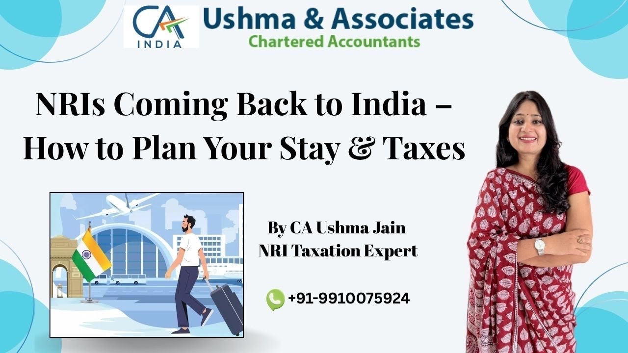 NRI Coming Back to India – How to Plan Your Stay & Taxes !