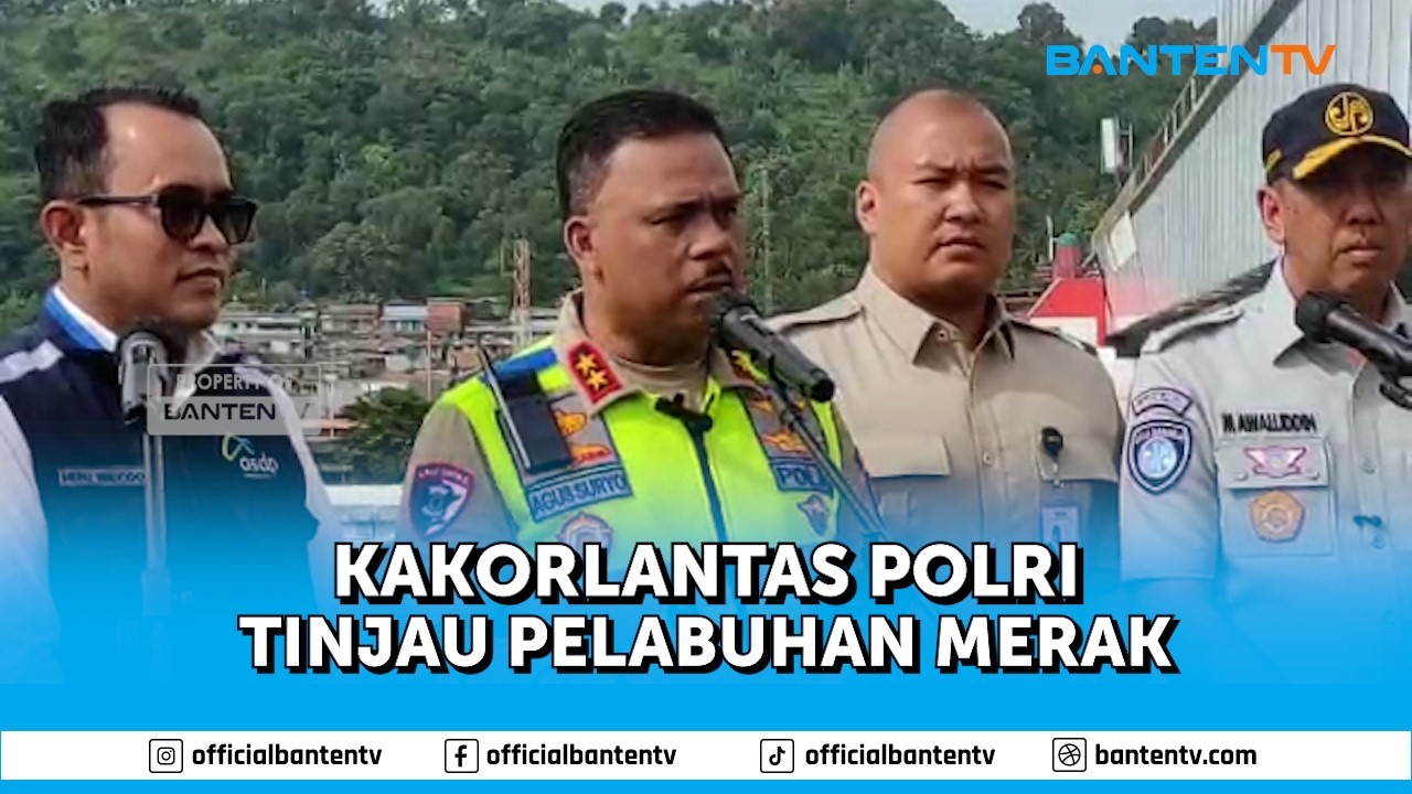 KAKORLANTAS POLRI TINJAU PELABUHAN MERAK