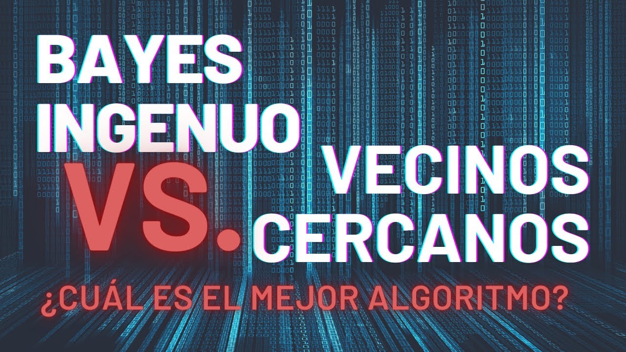Algoritmos: BAYES INGENUO vs. VECINOS CERCANOS