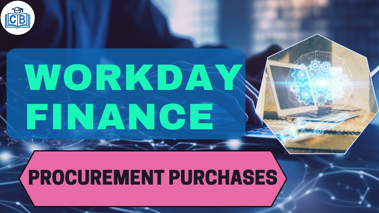 Procurement Purchases in Workday Finance | Workday Finance Certification | Workday | CyberBrainer