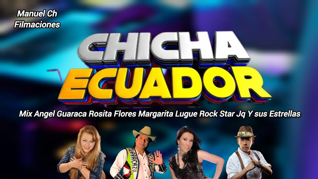 CHICHA MIX ECUATORIANA BAYRON CAICEDO MARGARITA LUGUE JUANITA BURBANO ROCK STAR ANGEL GUARACA