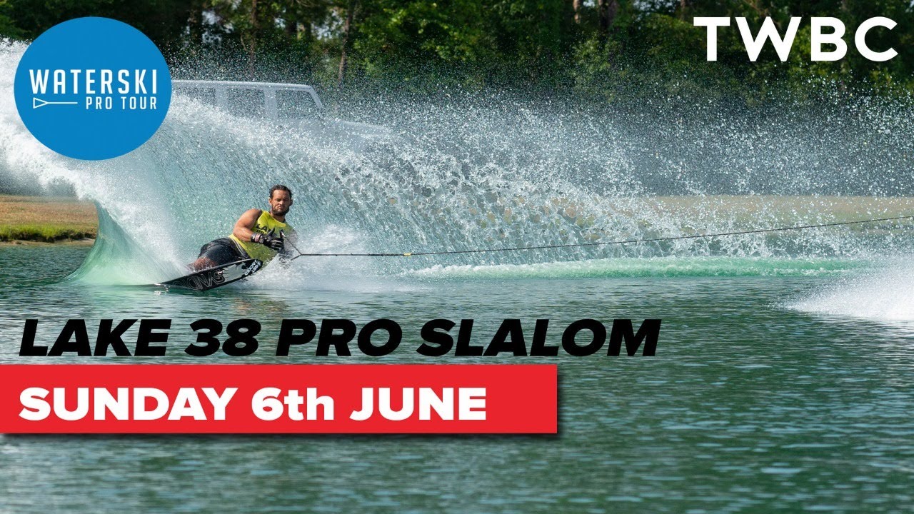 2021 Lake 38 Pro Slalom - LIVE Coverage: Sunday 6th June