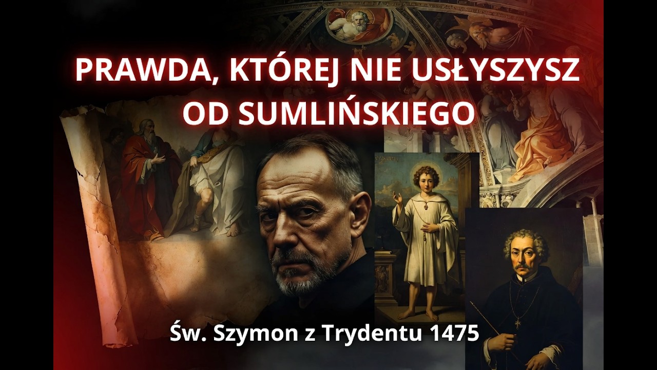 Prawda kt&oacute;rej nie usłyszysz od Sumlińskiego św. Szymon z Trydentu