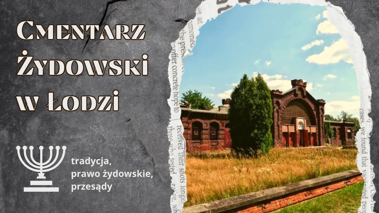 Cmentarz Żydowski w Łodzi | tradycja, prawo żydowskie, przesądy @Sięgając Szczytów