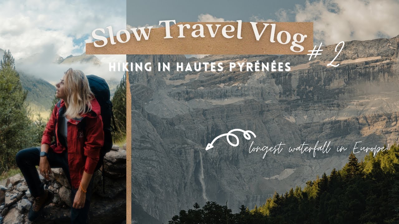 2 Days Hiking in Cirque de Gavarnie, France | Slow Travel Vlog