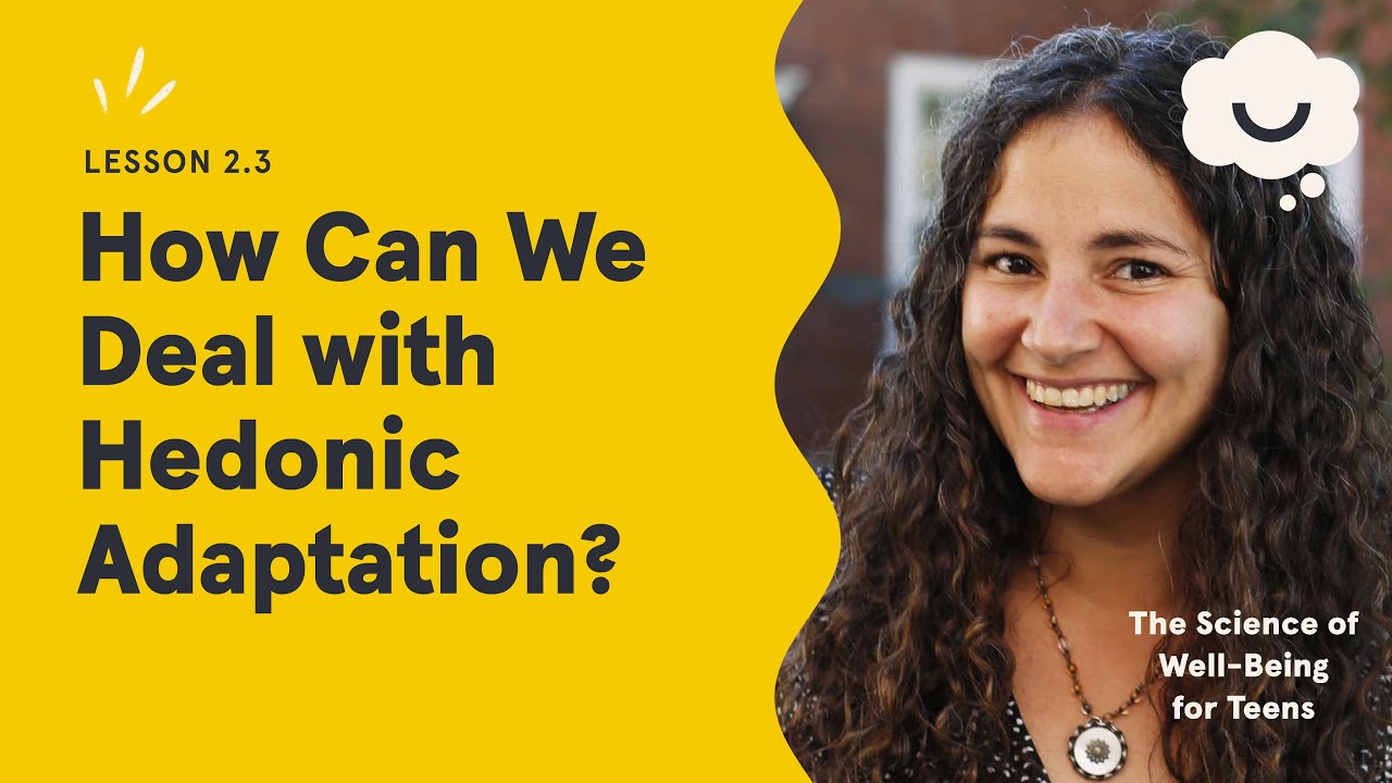 Dr. Laurie Santos: How Can We Deal with Hedonic Adaptation? The Science of Well-Being for Teens