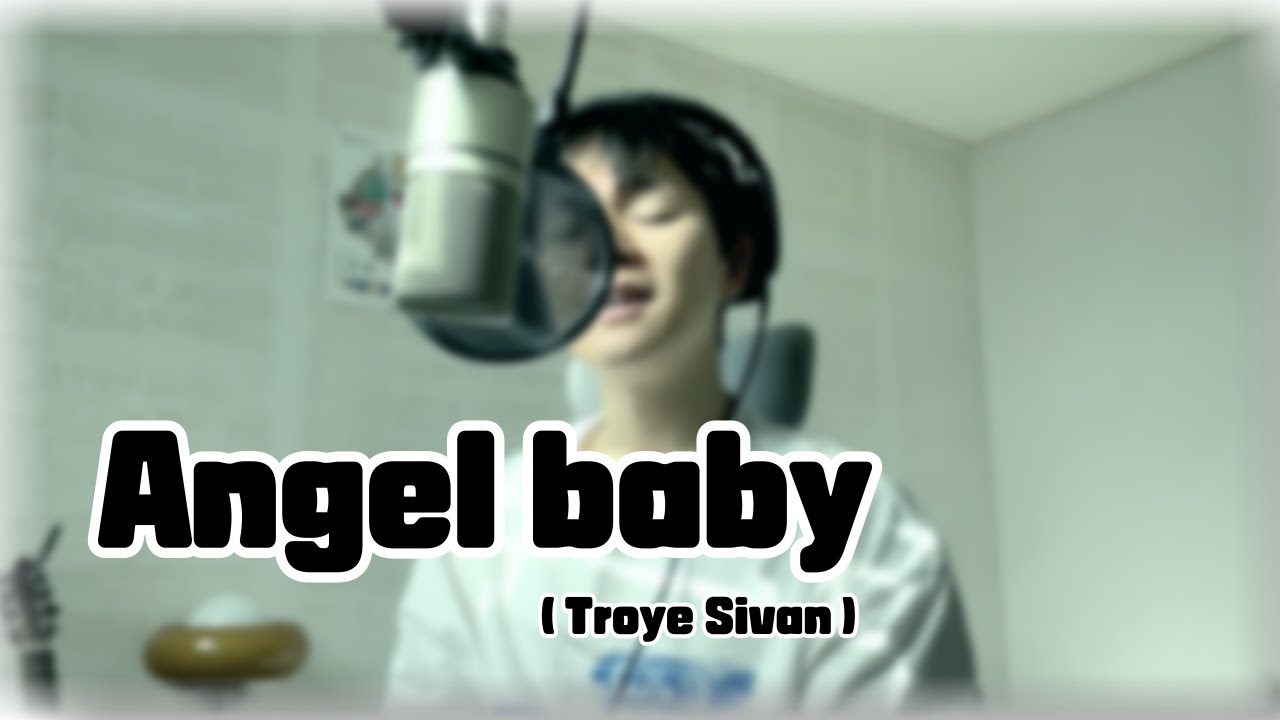 Angel Baby (Troye Sivan) cover