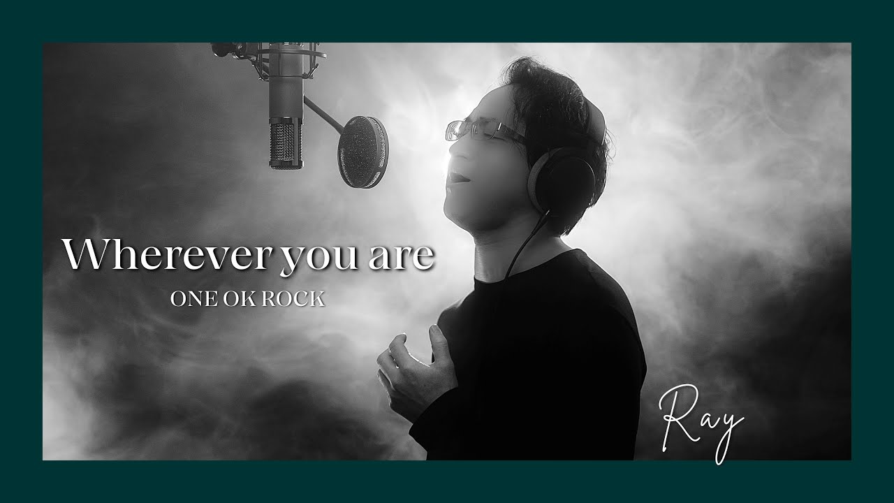 Wherever you are / ONE OK ROCK｜Ray
