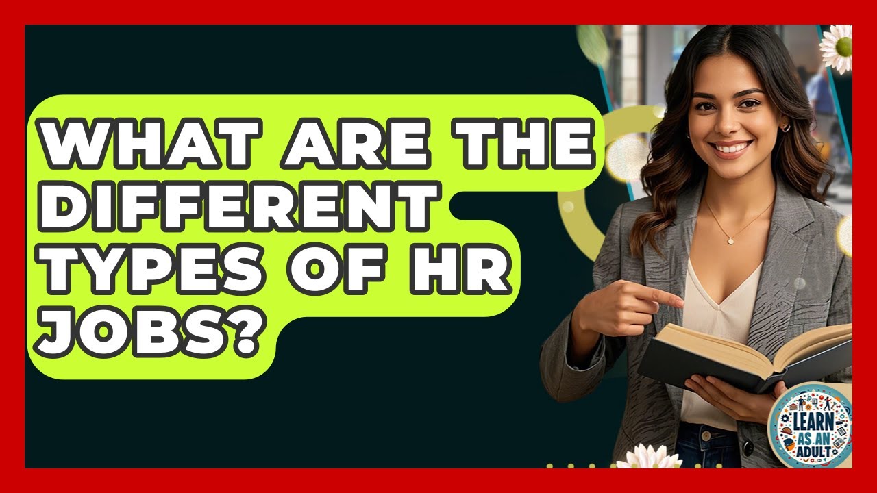 What Are The Different Types Of HR Jobs? - Learn As An Adult