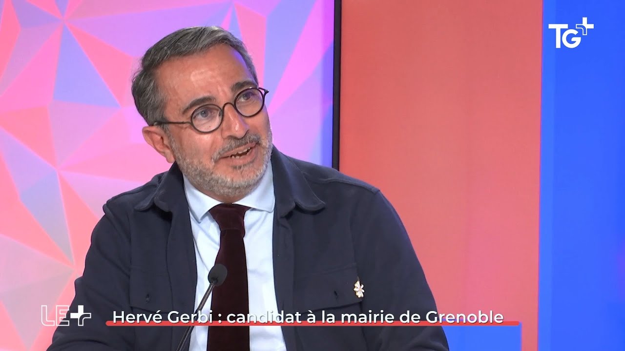 LE + - Hervé Gerbi : candidat à la mairie de Grenoble