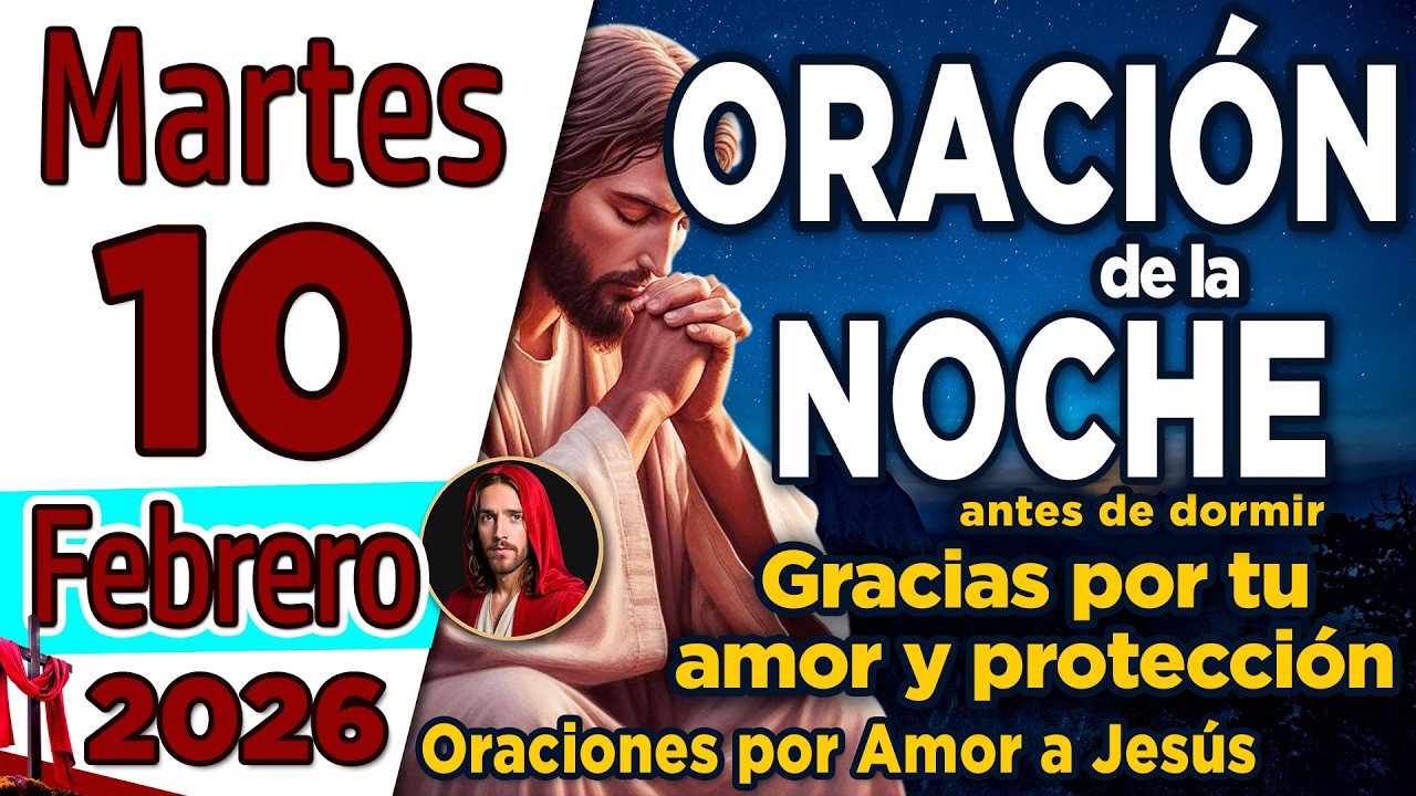 Oracion de la Noche De Hoy Martes 10 de Febrero de 2026