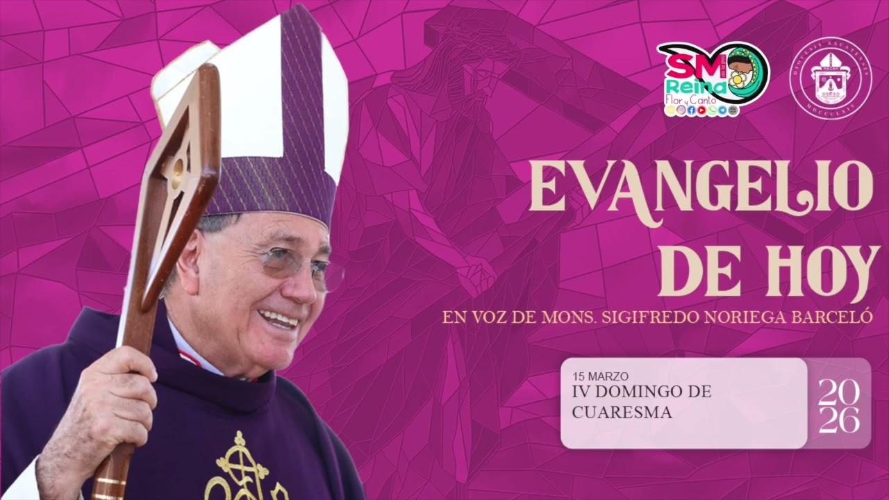 El evangelio de hoy 15 de marzo de 2026. S. E. Mons. Sigifredo Noriega Barceló.