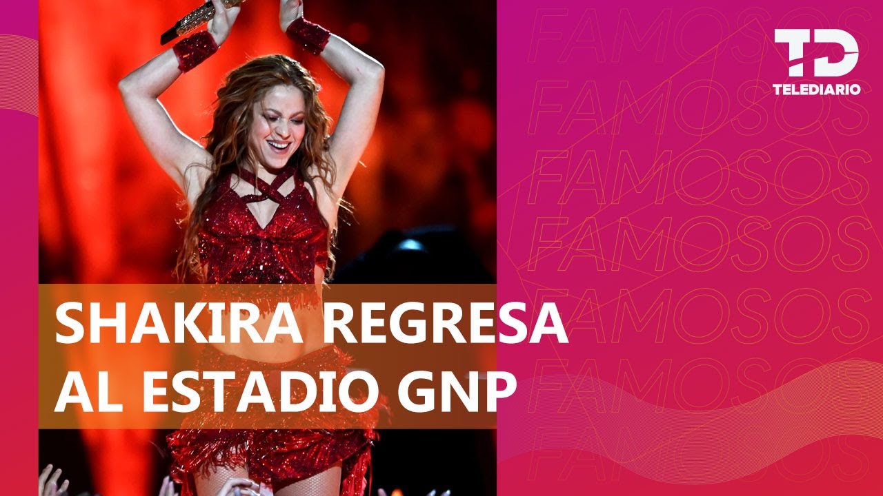 ¡Con nuevas canciones! Shakira regresa al Estadio GNP Seguros