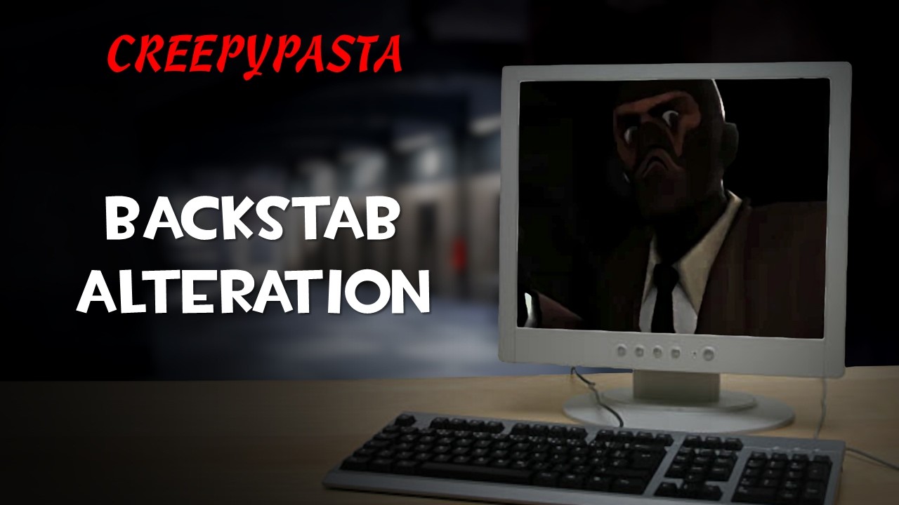 (Creepypasta) TF2: Backstab Alteration (by JustGames)