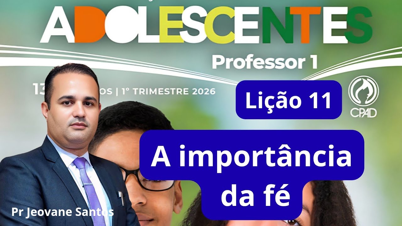 EBD - Lição  11  Adolescentes - A importância da fé (1 Trimestre 2026) #dinâmicas #ebd