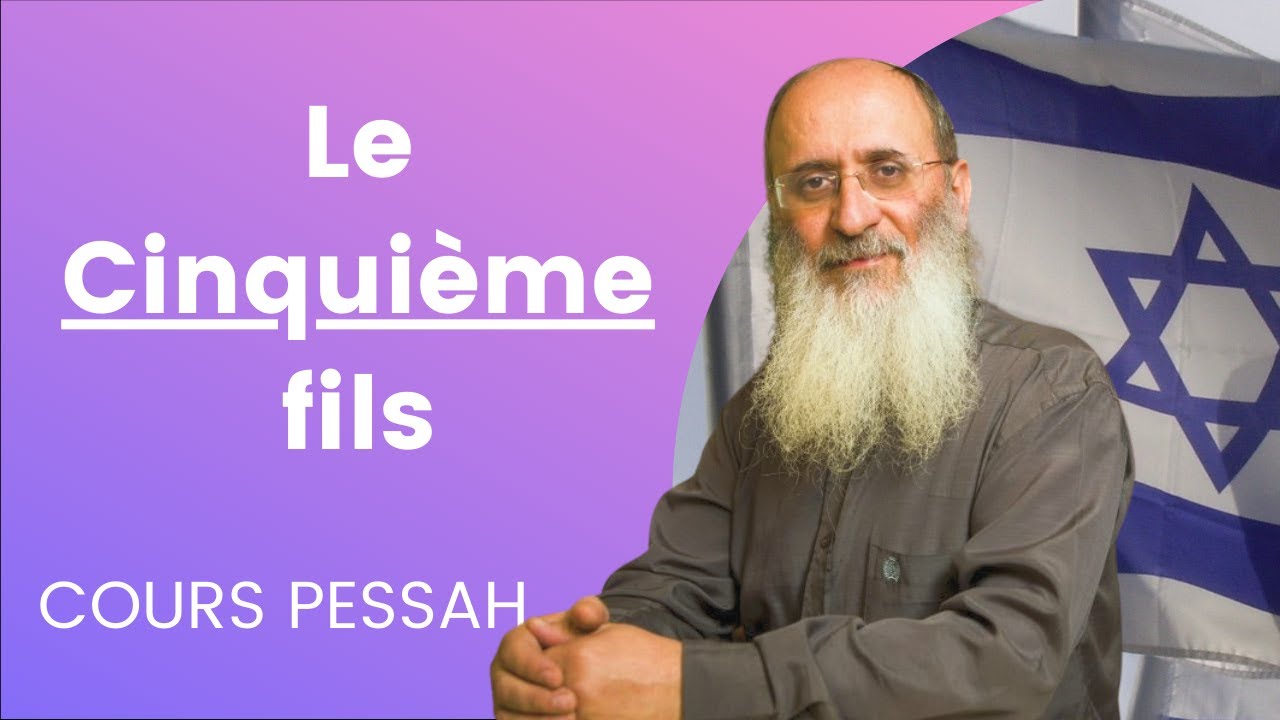 Le Cinquième fils - Cours préparation à la fête de Pessah