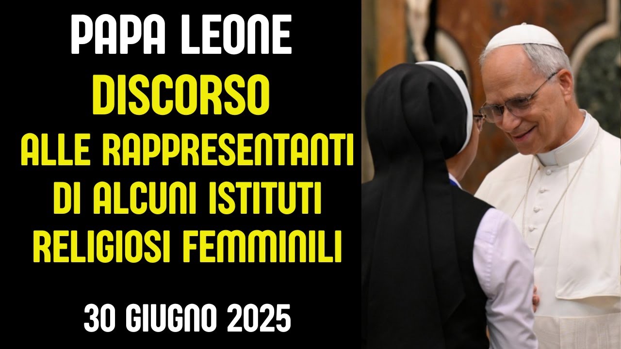 Discorso di Papa Leone alle Religiose! -  Sala Clementina, 30 giugno 2025