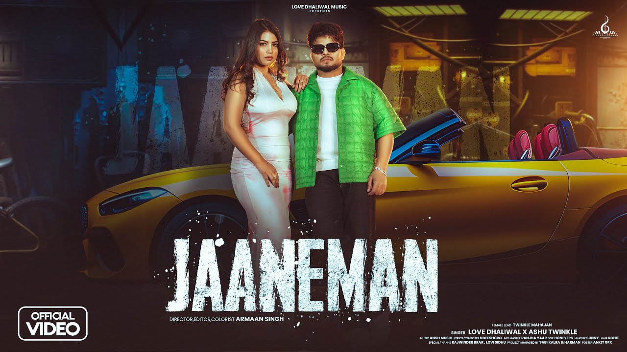 JAANEMAN (Official Video) | LOVE DHALIWAL | ASHU TWINKLE | ANSH MUSIC | ARMAAN SINGH