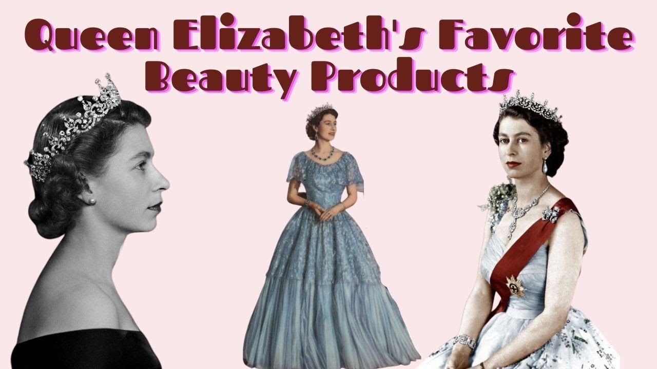 Queen Elizabeth's Favorite Beauty Products