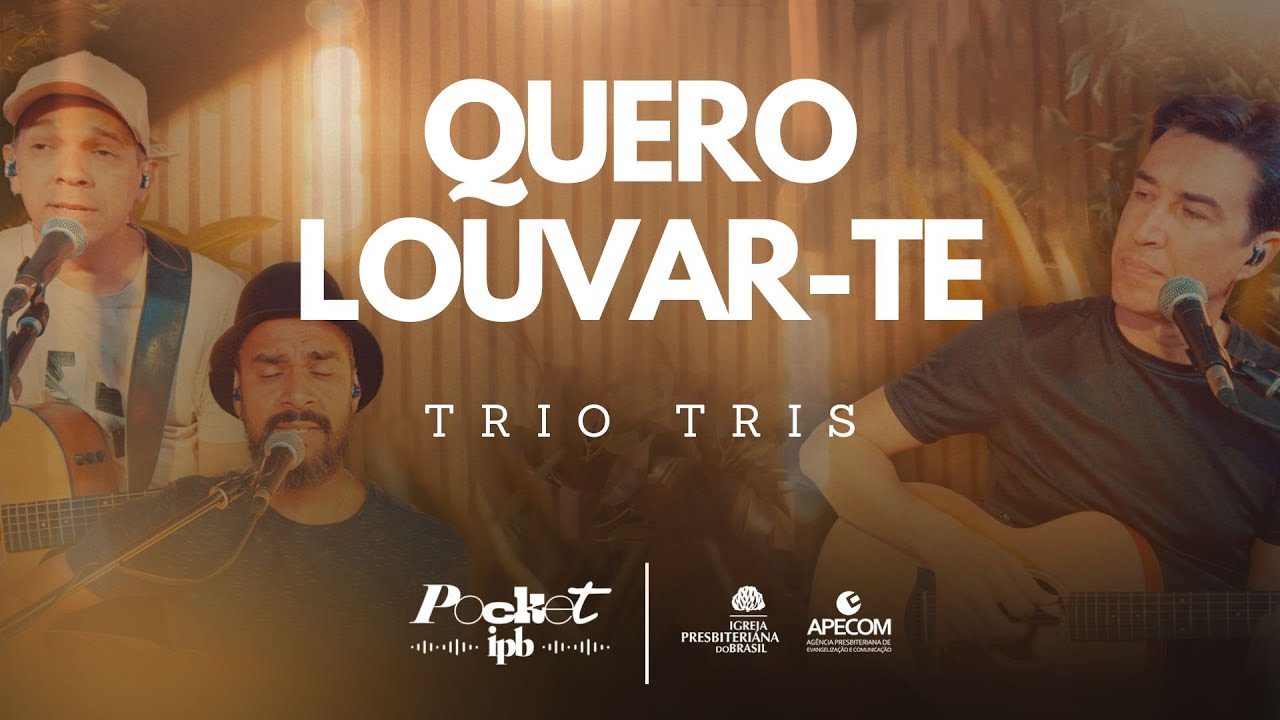 QUERO LOUVAR-TE - TRIO TRIS | Pocket IPB