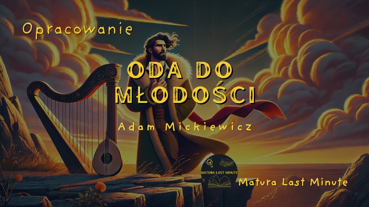 Oda do młodości - Streszczenie i opracowanie lektury - Adam Mickiewicz #maturazpolskiego