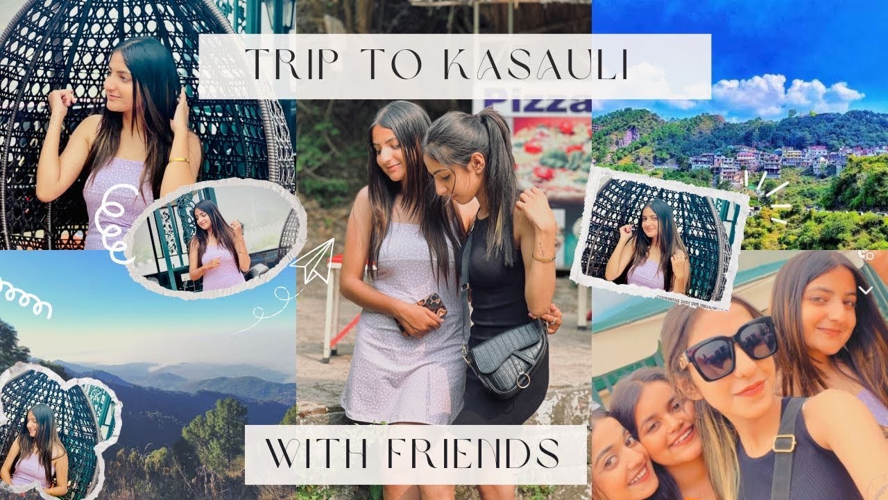 FIRST TRIP WITH FRIENDS✌️| KASAULI VLOG🏔️| ITS ANCHAL