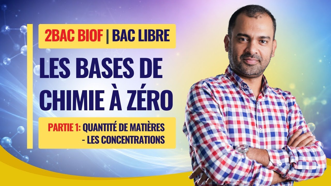 2BAC Biof - BAC LIBRE| Les Bases Indispensables de Chimie - (partie 1) : - avec Pr. Noureddine