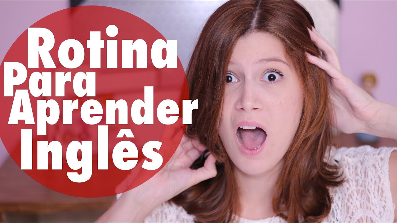 Rotina para aprender Inglês - Dicas de Inglês