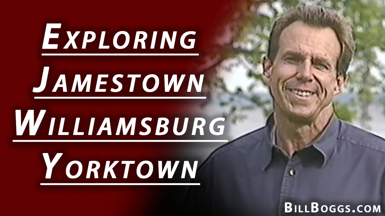 Exploring Jamestown, Williamsburg, & Yorktown, Virginia with Bill Boggs