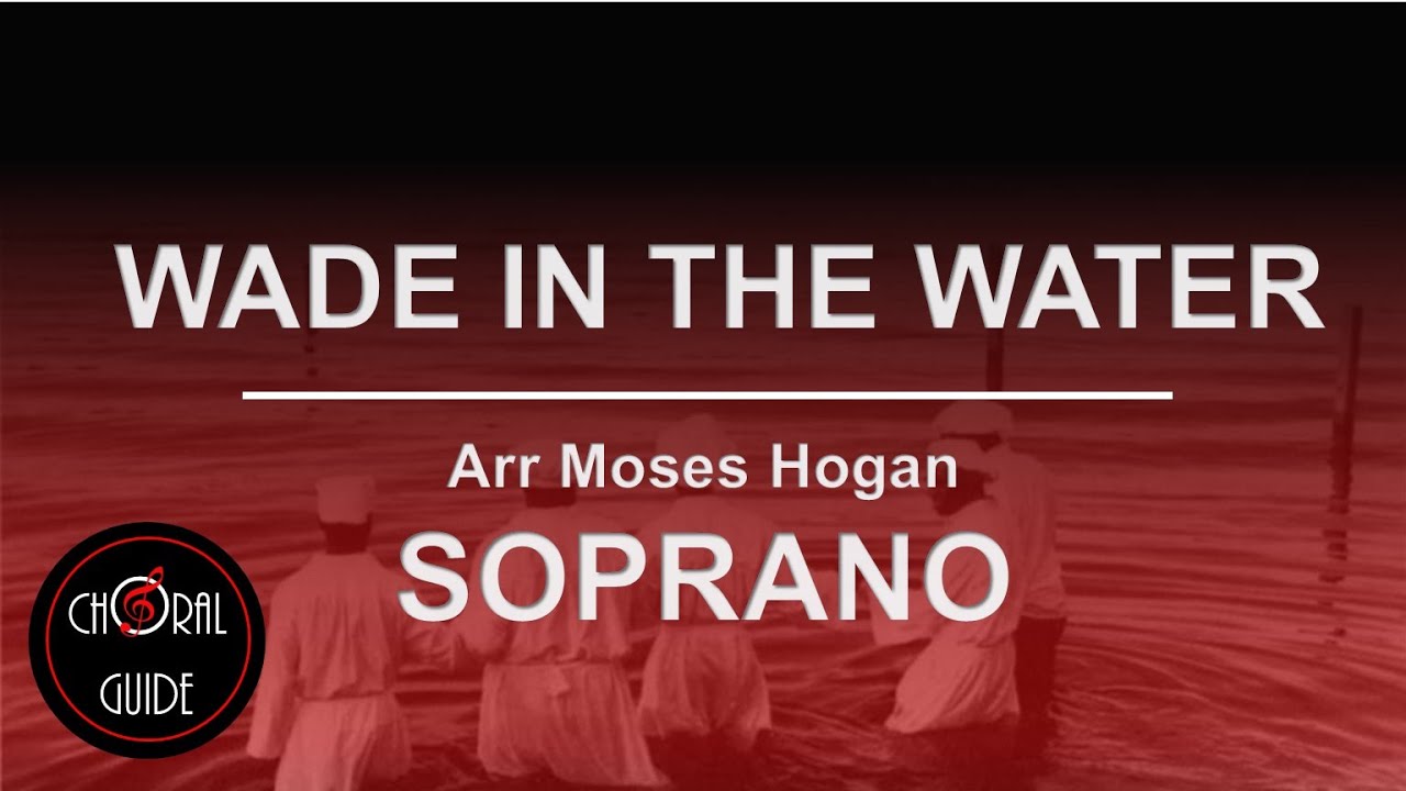 Wade in the Water - SOPRANO | Arr Moses Hogan