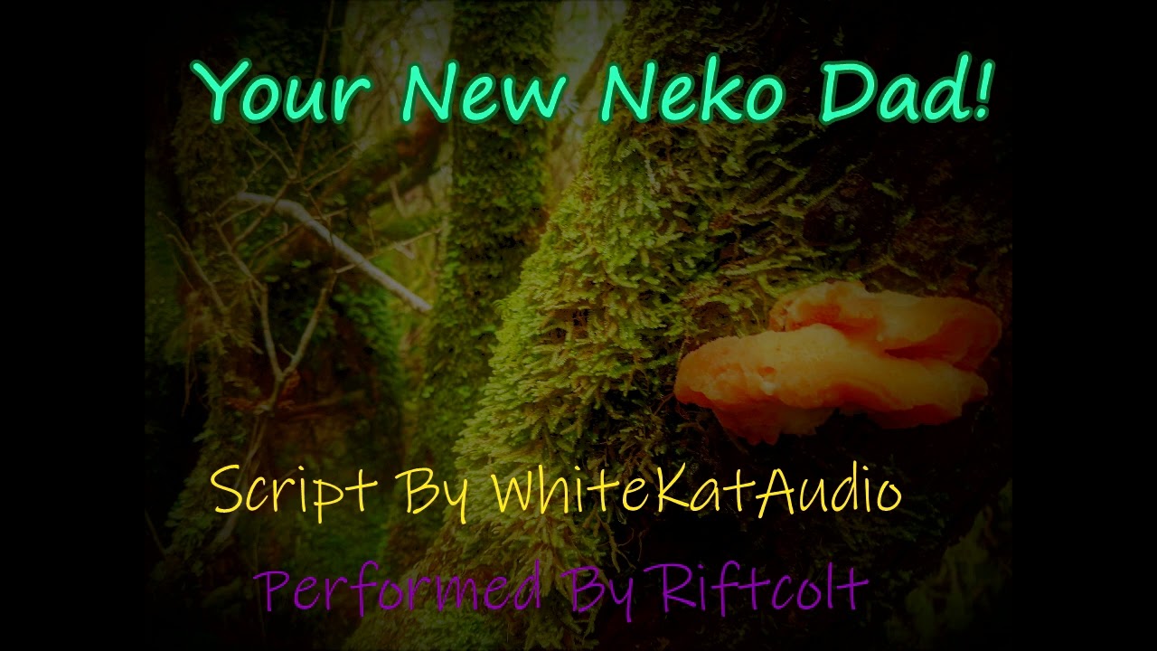Your New Neko Dad (M4A) (Mean to Sweet) (Neko Listener and Speaker)