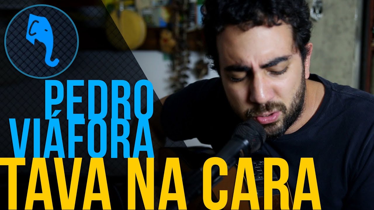 Tava na cara - Pedro Viáfora | ELEFANTE SESSIONS