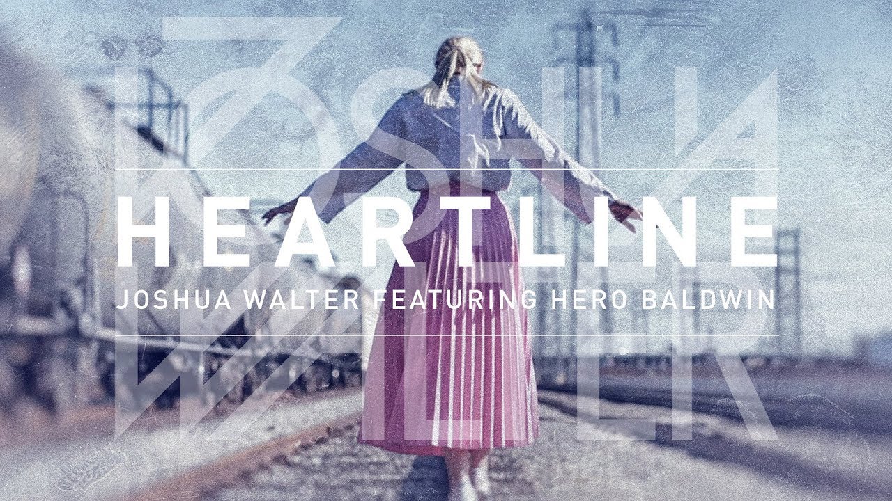 Joshua Walter ft Hero Baldwin - HEARTLINE