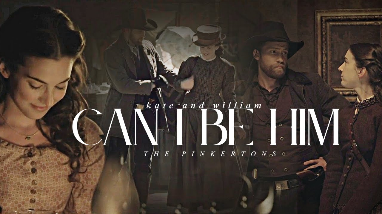 Kate and William (The Pinkertons) || can I be him