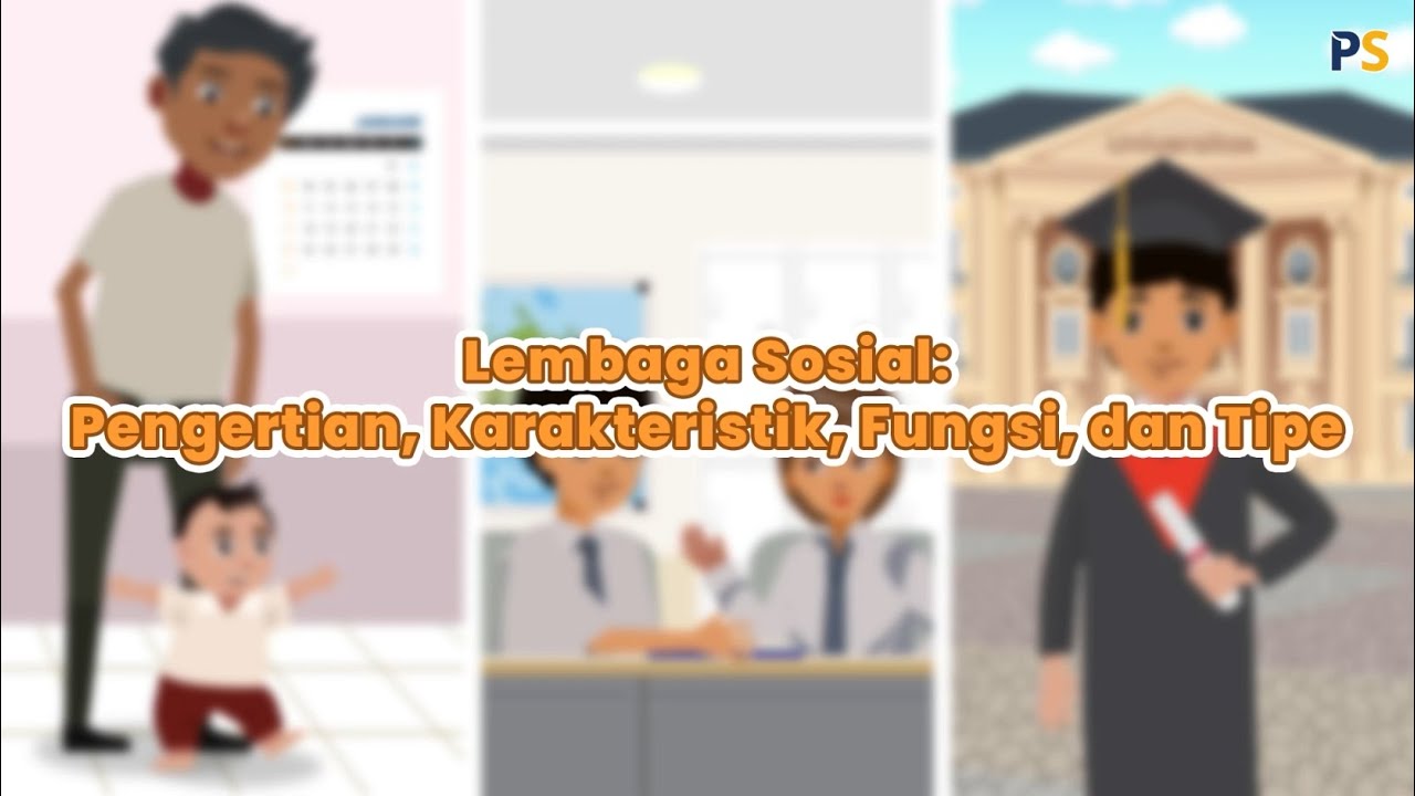 Sosiologi Kelas 10: Pengertian, Proses Pertumbuhan, Karakteristik, Fungsi dan Tipe Lembaga Sosial