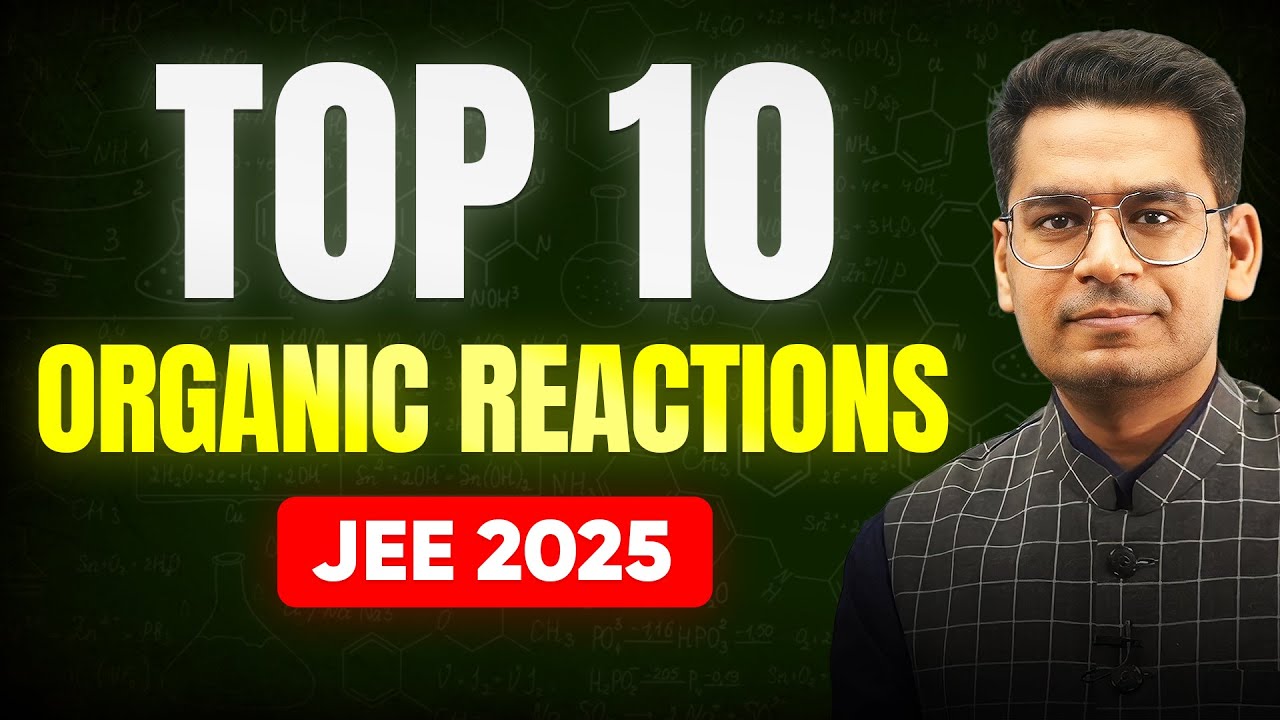 JEE 2025: Top 10 Organic Reactions for 99+ Percentile in Chemistry