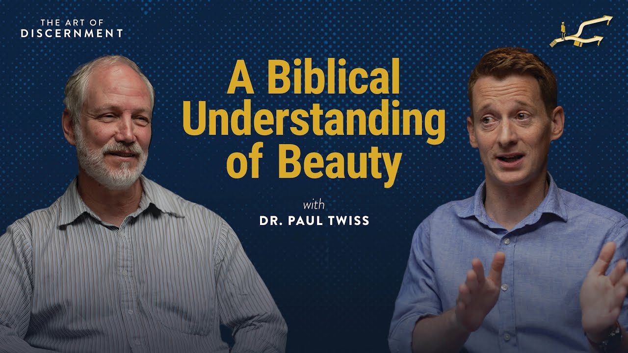 A Biblical Understanding of Beauty | The Art of Discernment S3 E1