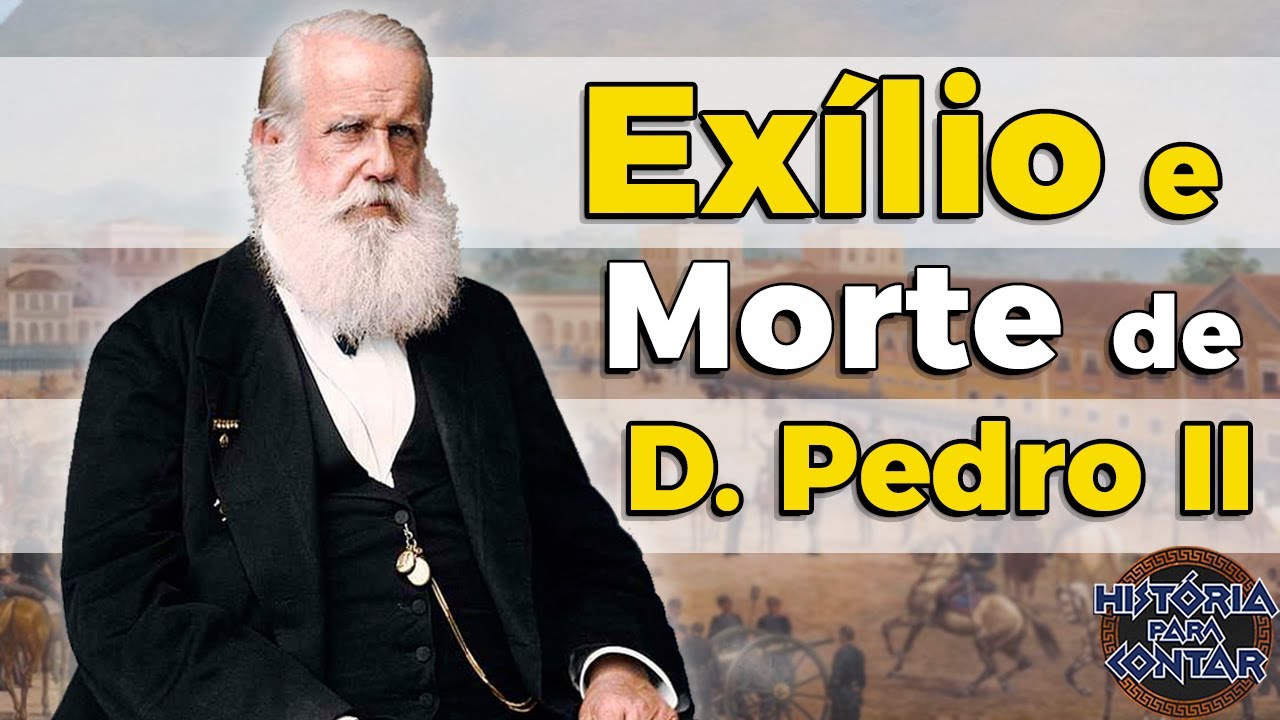 Exílio e Morte de D.  Pedro II