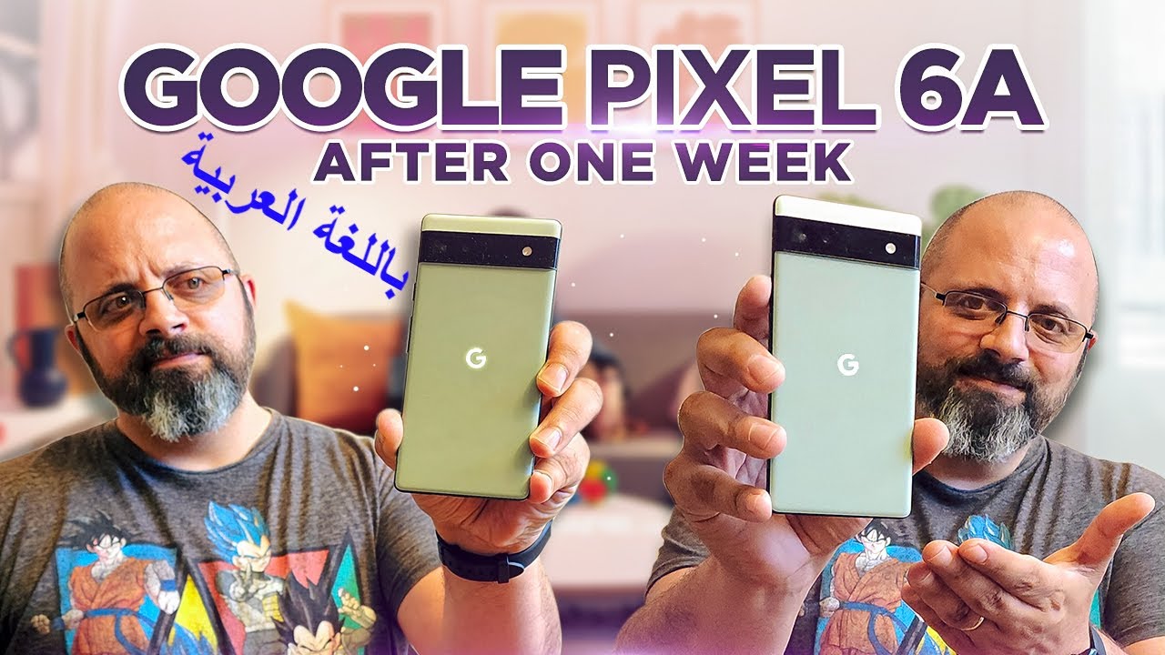 Google Pixel 6a 5G: What I Liked and What I Didn't Like After 1 Week جوجل بكسل 6a بعد أسبوع واحد