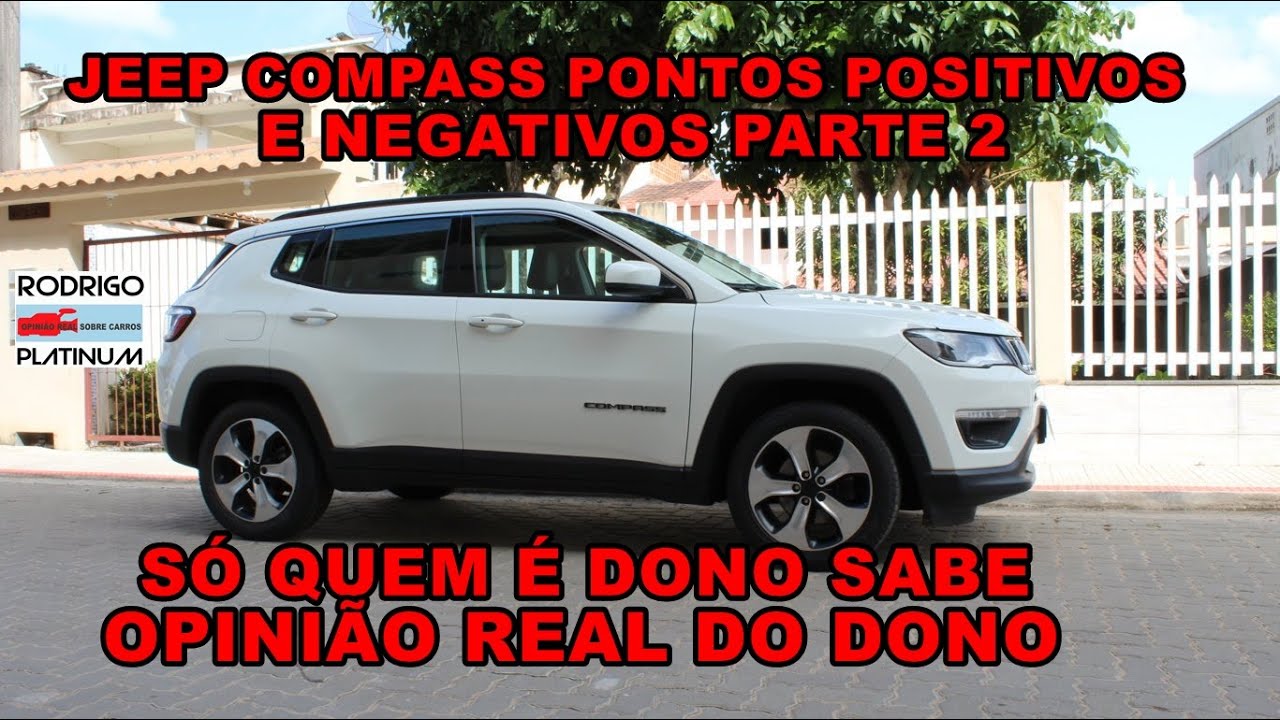 Jeep Compass &Eacute; Bom? Pontos Positivos e Negativos Opini&atilde;o Real do Dono Parte 2