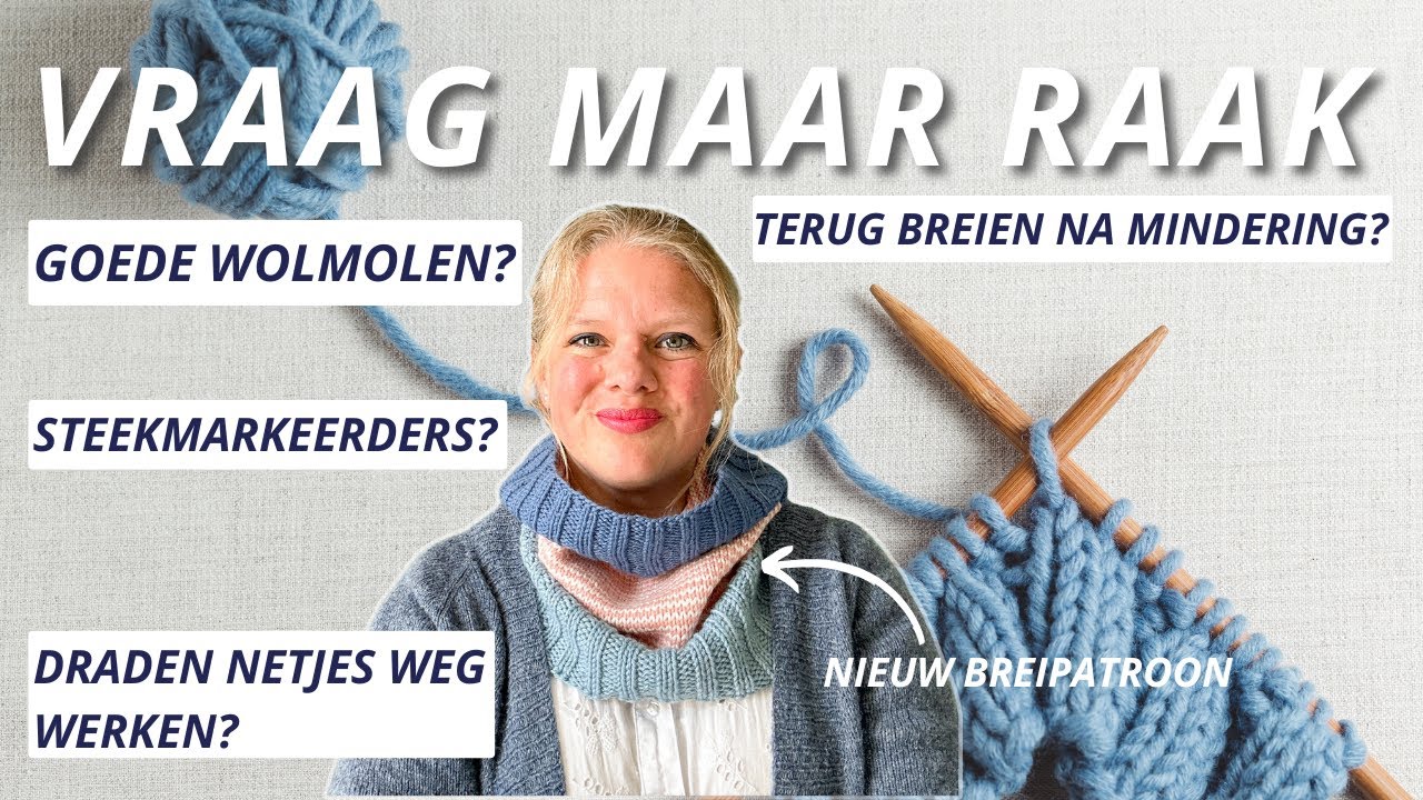 Vraag Maar Raak 5 | Goede Wolmolen, Verschil in Steekmarkeerders, Terug Breien na Mindering?