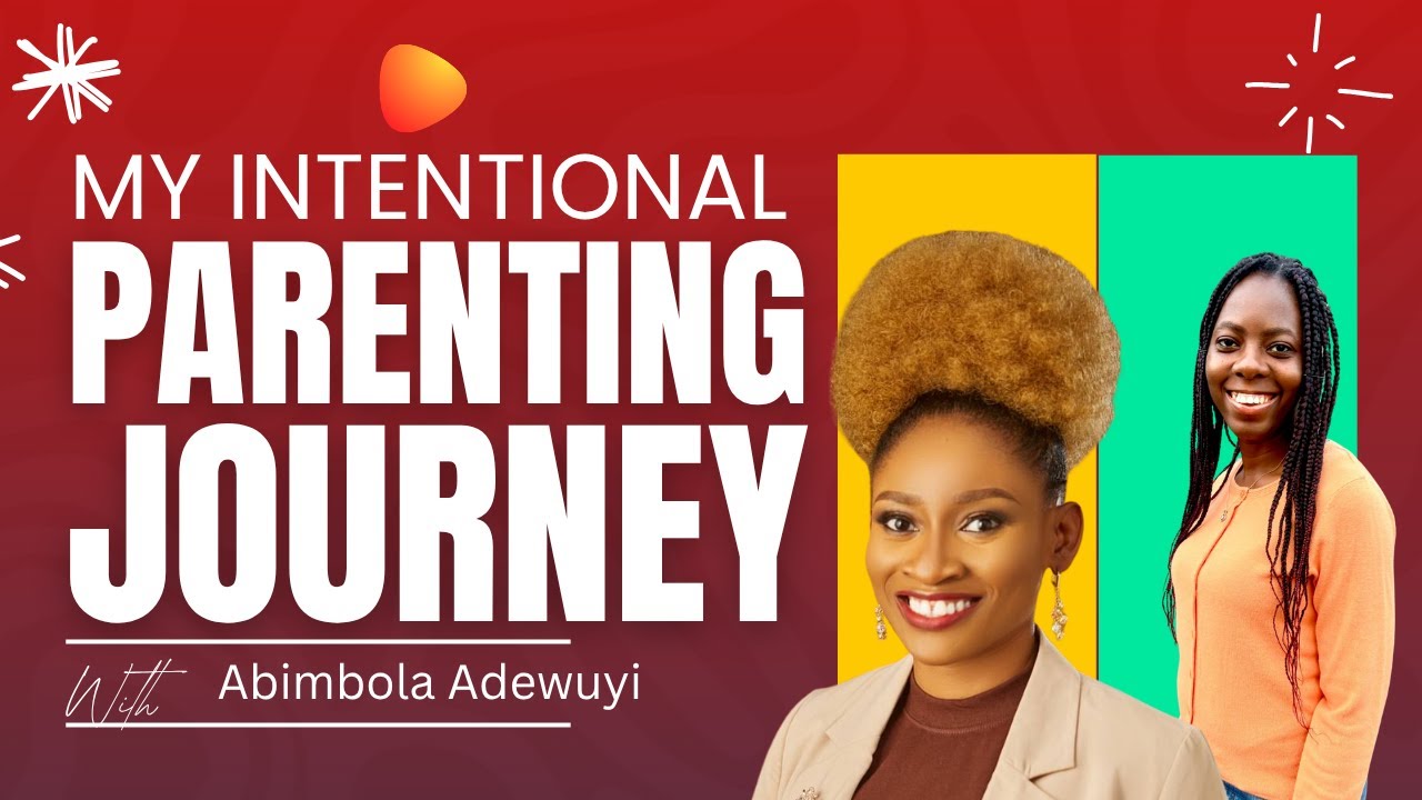 My Intentional Parenting Journey with Abimbola Adewuyi