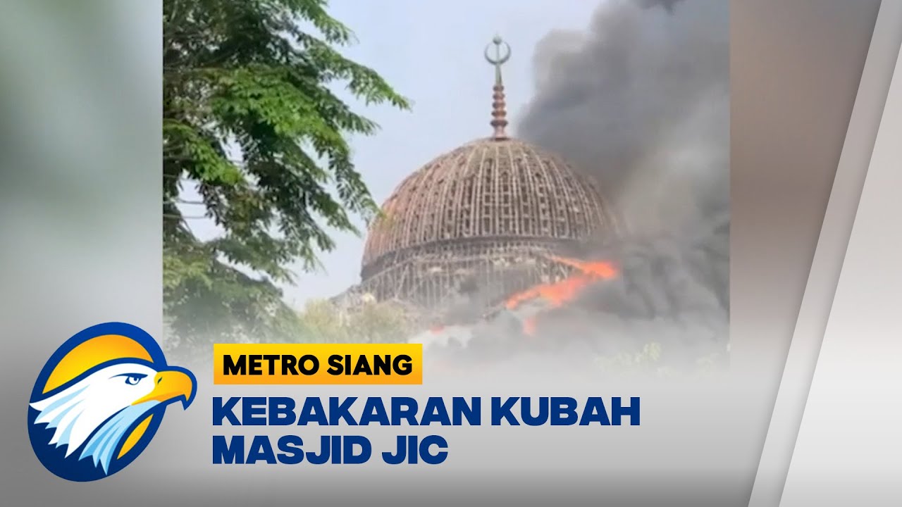Kebakaran Kubah Masjid JIC
