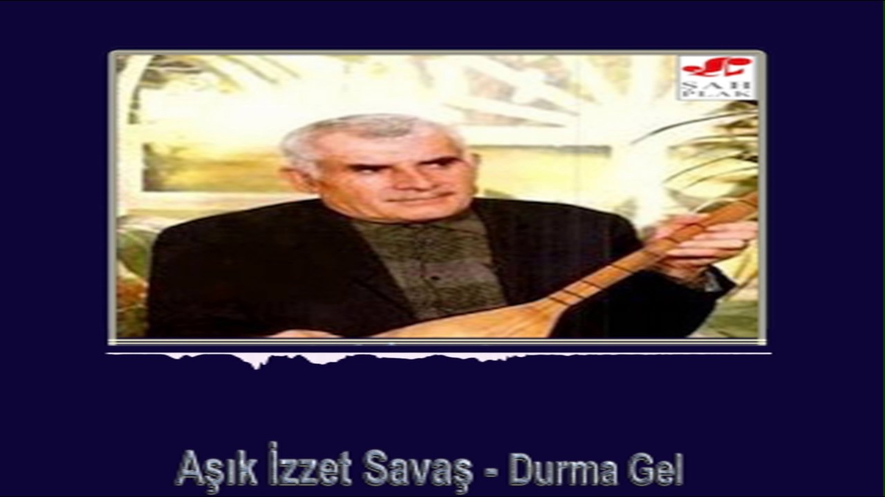 Aşık izzet Savaş - Durma Gel | Hatçe | © Şah Plak