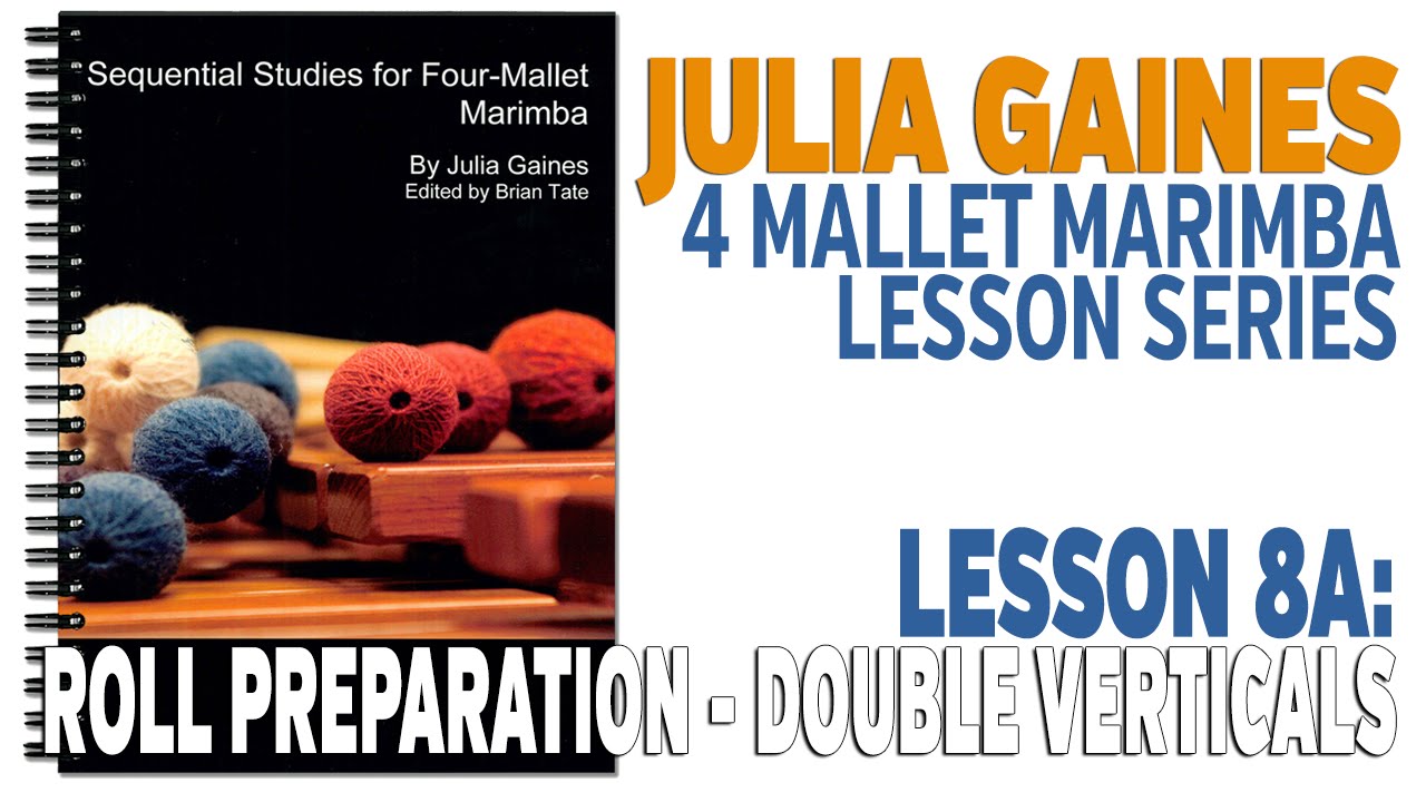 4 Mallet Marimba Series: Lesson 8A - Roll Preparation, Double Verticals